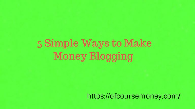 5 Simple Ways to Make Money Blogging (Interesting and Real Way ...