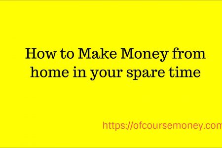 How to Make Money from home in your spare time