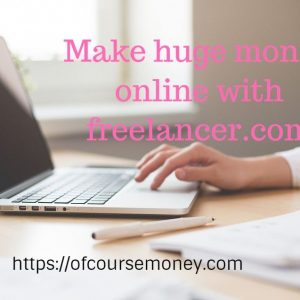 Make huge money online with freelancer.com