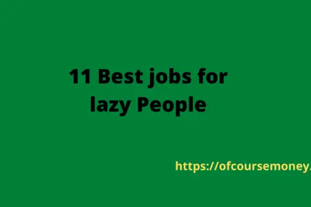 11 Best jobs for lazy People that Pay well (2022)