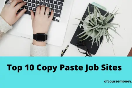 Top 10 Copy Paste Job Sites That Help You to Make Money Online (2022)
