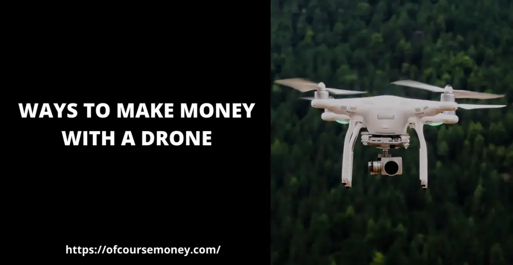 15 Awesome Ways to Make Money with a Drone - Ofcourse Money